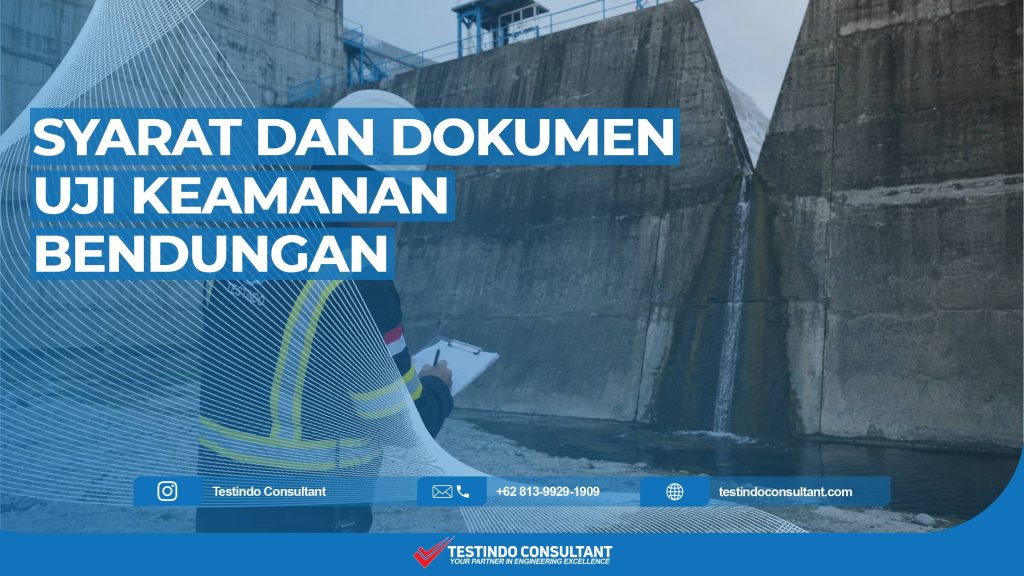syarat dan dokumen untuk uji keamanan bendungan